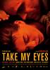 Take My Eyes (2005) Thumbnail